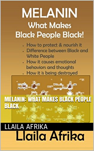 Pdf: melanin what makes black people black by llaila afrika youtube